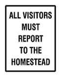All Visitors Must Report To The Homestead